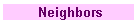 Neighbors